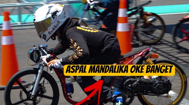 Event Drag Bike Di Sirkuit Moto Gp Mandalika ? Aspal Terbaik Siap Cetak Best Time Nasional